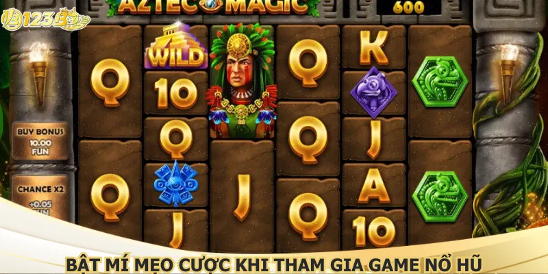 Bật mí mẹo cược khi tham gia game nổ hũ