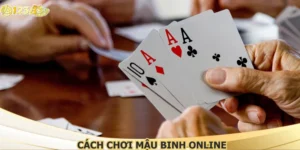 Cách Chơi Mậu Binh Online - Hướng Dẫn Chi Tiết Tại 123B