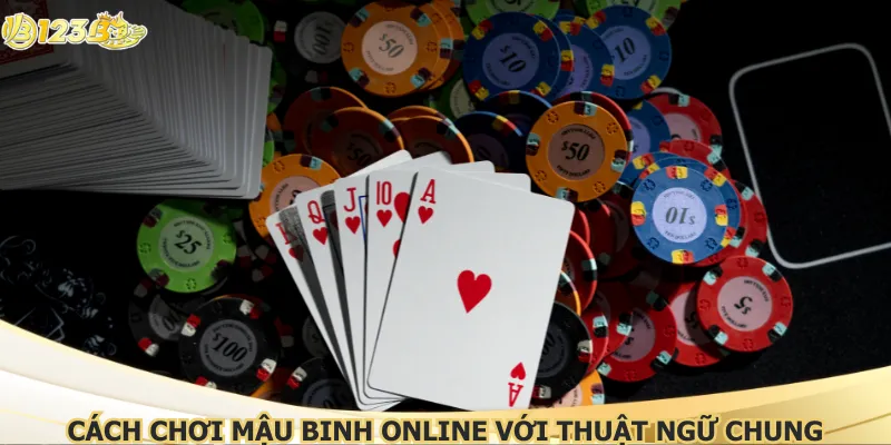 Cách chơi mậu binh online với thuật ngữ chung