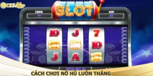 Cách Chơi Nổ Hũ Luôn Thắng Được Chia Sẻ Từ Nhà Cái 123B