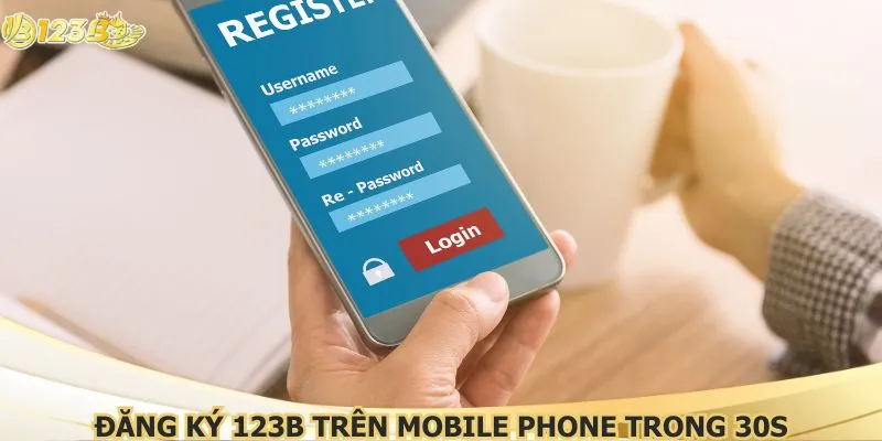 Đăng ký 123B trên mobile phone trong 30s
