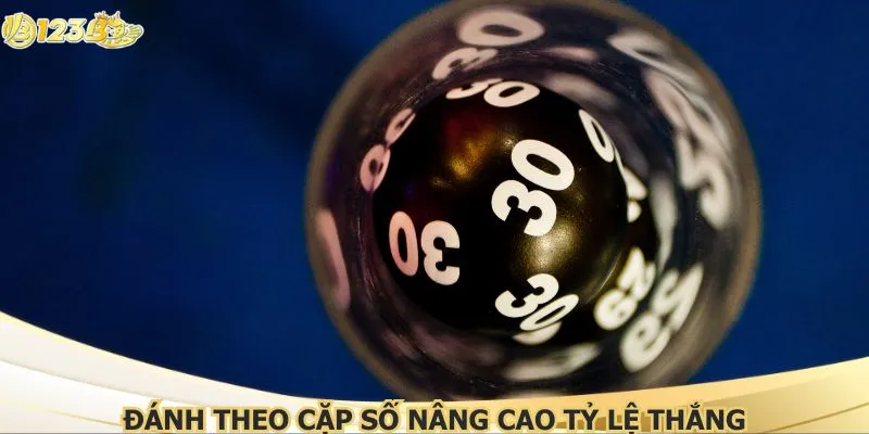 Đánh theo cặp số nâng cao tỷ lệ thắng