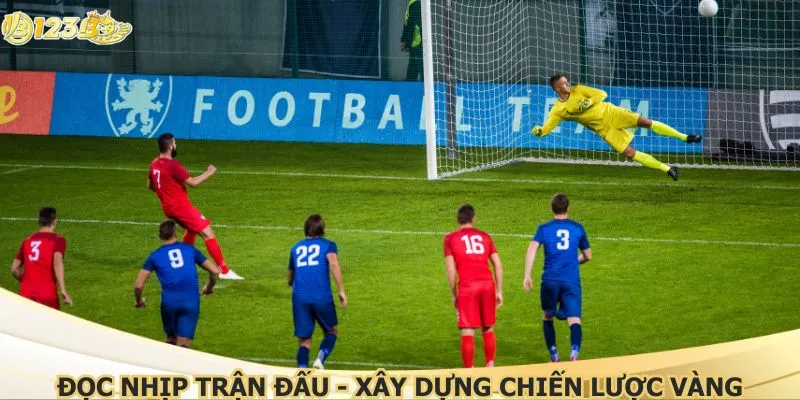 Đọc nhịp trận đấu - Xây dựng chiến lược vàng
