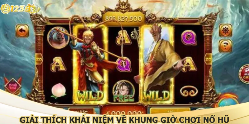 Giải thích khái niệm về khung giờ chơi nổ hũ