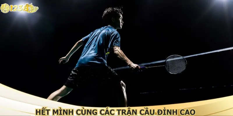 Hết mình cùng các trận cầu đỉnh cao 