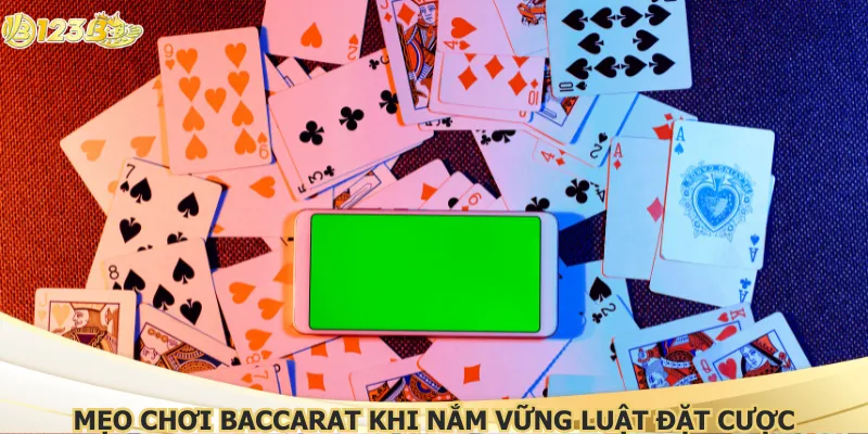 Mẹo chơi baccarat khi nắm vững luật đặt cược