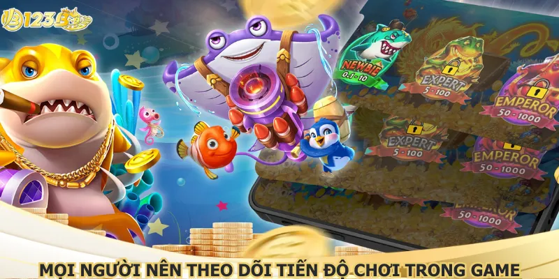 Mọi người nên theo dõi tiến độ chơi trong game