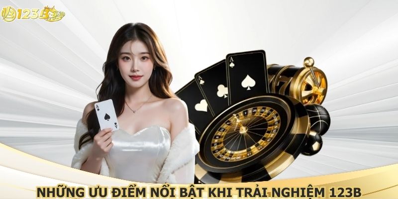 Người chơi được trải nghiệm nhiều tính năng hấp dẫn 123B