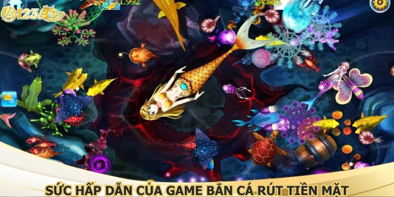 Sức hấp dẫn của game bắn cá rút tiền mặt