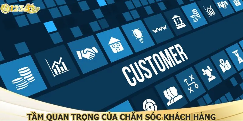 Tầm quan trọng của chăm sóc khách hàng