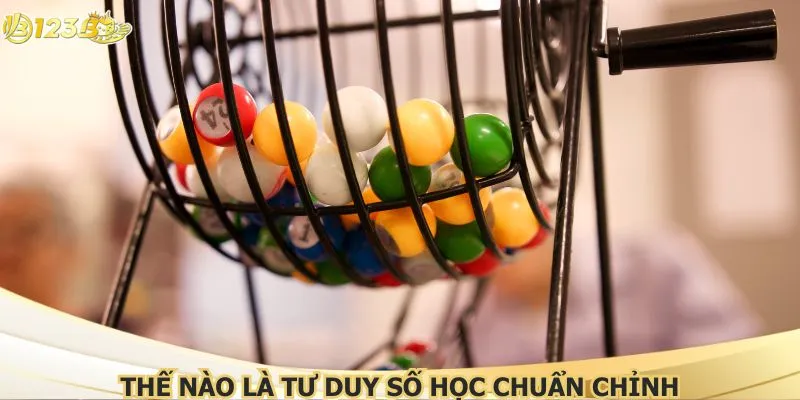 Thế nào là tư duy số học chuẩn chỉnh