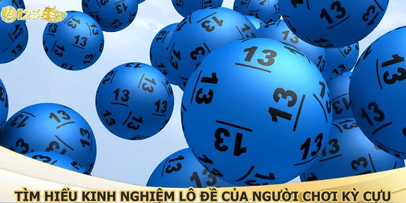 Tìm hiểu kinh nghiệm lô đề của người chơi kỳ cựu