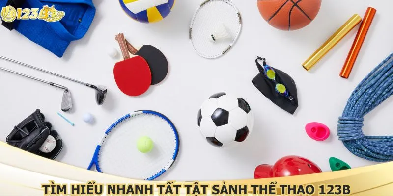 Tìm hiểu nhanh tất tật sảnh thể thao 123B