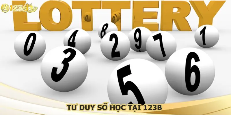 Tư Duy Số Học Tại 123B - Tăng Hiệu Quả Từng Phiên Cược