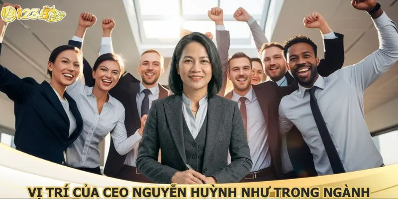 Vị trí của CEO Nguyễn Huỳnh Như trong ngành